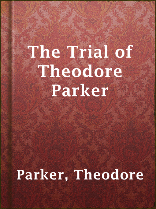 Title details for The Trial of Theodore Parker by Theodore Parker - Available